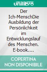 Der Ich-MenschDie Ausbildung der Persönlichkeit im Entwicklungslauf des Menschen. E-book. Formato EPUB ebook di Mike Brand