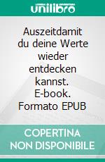 Auszeitdamit du deine Werte wieder entdecken kannst. E-book. Formato EPUB ebook