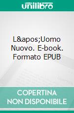 L&apos;Uomo Nuovo. E-book. Formato EPUB ebook