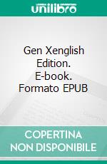 Gen Xenglish Edition. E-book. Formato EPUB ebook