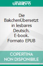 Die BakchenÜbersetzt in lesbares Deutsch. E-book. Formato EPUB ebook