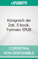 Königreich der Zeit. E-book. Formato EPUB ebook