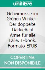 Geheimnisse im Grünen Winkel - Der doppelte DarkieAcht Arme für alle Fälle. E-book. Formato EPUB ebook di Steffi Bunt