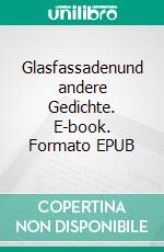 Glasfassadenund andere Gedichte. E-book. Formato EPUB ebook di Doris Mock-Kamm