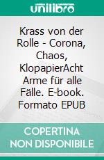 Krass von der Rolle - Corona, Chaos, KlopapierAcht Arme für alle Fälle. E-book. Formato EPUB ebook di Steffi Bunt