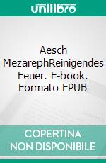 Aesch MezarephReinigendes Feuer. E-book. Formato EPUB ebook