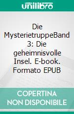 Die MysterietruppeBand 3: Die geheimnisvolle Insel. E-book. Formato EPUB ebook di Florian Fink