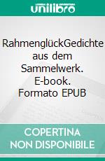 RahmenglückGedichte aus dem Sammelwerk. E-book. Formato EPUB ebook di Christian Hofmann