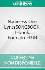 Nameless One LyricsSONGBOOK. E-book. Formato EPUB ebook