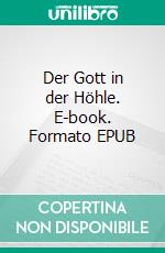 Der Gott in der Höhle. E-book. Formato EPUB ebook