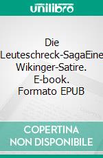 Die Leuteschreck-SagaEine Wikinger-Satire. E-book. Formato EPUB ebook