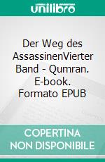 Der Weg des AssassinenVierter Band - Qumran. E-book. Formato EPUB ebook