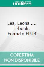 Lea, Leona .... E-book. Formato EPUB ebook di Jan Turovski