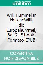 Willi Hummel in HollandWilli, die Europahummel, Bd. 2. E-book. Formato EPUB ebook