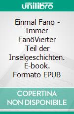 Einmal Fanö - Immer FanöVierter Teil der Inselgeschichten. E-book. Formato EPUB ebook