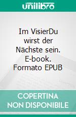 Im VisierDu wirst der Nächste sein. E-book. Formato EPUB