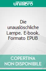 Die unauslöschliche Lampe. E-book. Formato EPUB ebook di Meister Torei Enji Meister Torei Enji