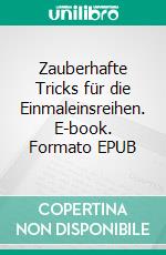 Zauberhafte Tricks für die Einmaleinsreihen. E-book. Formato EPUB ebook