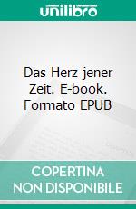 Das Herz jener Zeit. E-book. Formato EPUB ebook