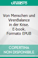 Von Menschen und VirenBalance in der Krise. E-book. Formato EPUB ebook di Ursula Maus