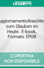AggiornamentoAnsichten zum Glauben im Heute. E-book. Formato EPUB ebook