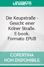 Die Keupstraße - Gesicht einer Kölner Straße. E-book. Formato EPUB ebook di Peter Ruthardt