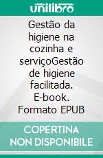 Gestão da higiene na cozinha e serviçoGestão de higiene facilitada. E-book. Formato EPUB ebook di Frank Höchsmann