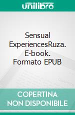 Sensual ExperiencesRuza. E-book. Formato EPUB ebook di Nora Theresa Saller