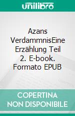 Azans VerdammnisEine Erzählung Teil 2. E-book. Formato EPUB ebook di Julien Kaiser