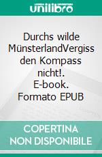 Durchs wilde MünsterlandVergiss den Kompass nicht!. E-book. Formato EPUB ebook