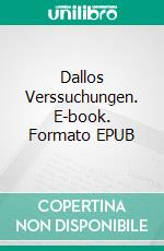 Dallos Verssuchungen. E-book. Formato EPUB