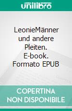 LeonieMänner und andere Pleiten. E-book. Formato EPUB ebook di Ulrike Parthen