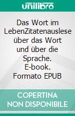 Das Wort im LebenZitatenauslese über das Wort und über die Sprache. E-book. Formato EPUB ebook