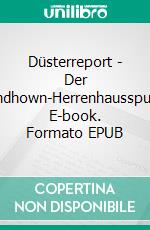 Düsterreport - Der Endhown-Herrenhausspuk. E-book. Formato EPUB ebook