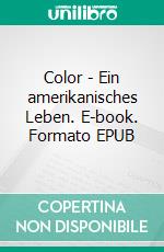 Color - Ein amerikanisches Leben. E-book. Formato EPUB ebook di James Weldon Johnson