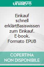 Einkauf schnell erklärtBasiswissen zum Einkauf. E-book. Formato EPUB ebook