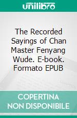 The Recorded Sayings of Chan Master Fenyang Wude. E-book. Formato EPUB ebook