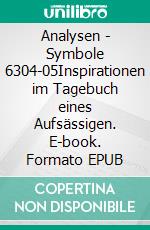 Analysen - Symbole 6304-05Inspirationen im Tagebuch eines Aufsässigen. E-book. Formato EPUB