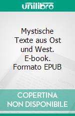 Mystische Texte aus Ost und West. E-book. Formato EPUB ebook
