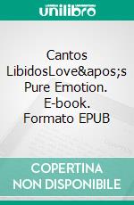 Cantos LibidosLove's Pure Emotion. E-book. Formato EPUB ebook
