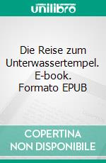 Die Reise zum Unterwassertempel. E-book. Formato EPUB ebook