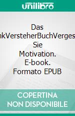 Das DenkVersteherBuchVergessen Sie Motivation. E-book. Formato EPUB ebook