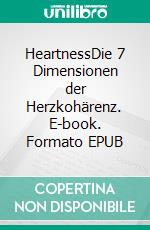 HeartnessDie 7 Dimensionen der Herzkohärenz. E-book. Formato EPUB ebook