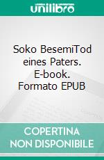 Soko BesemiTod eines Paters. E-book. Formato EPUB ebook di Juergen von Rehberg