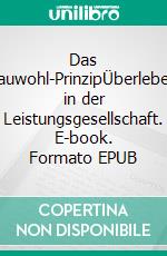 Das Sauwohl-PrinzipÜberleben in der Leistungsgesellschaft. E-book. Formato EPUB ebook