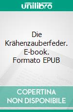 Die Krähenzauberfeder. E-book. Formato EPUB