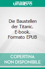 Die Baustellen der Titanic. E-book. Formato EPUB ebook di Herbert Rauch