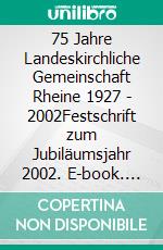 75 Jahre Landeskirchliche Gemeinschaft Rheine 1927 - 2002Festschrift zum Jubiläumsjahr 2002. E-book. Formato EPUB ebook