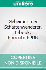 Geheimnis der Schattenwanderer. E-book. Formato EPUB ebook di Jessica M. Rhodes