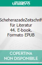 ScheherazadeZeitschrift für Literatur 44. E-book. Formato EPUB ebook
